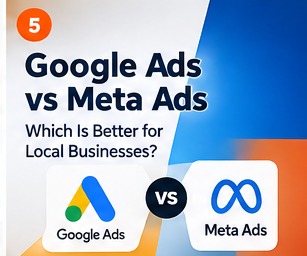 Google Ads vs Meta Ads: Which Is Better for Local Businesses?